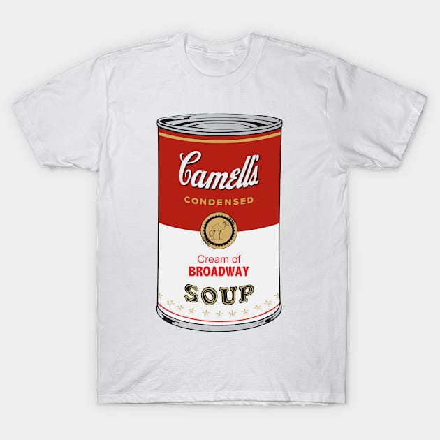 Camell’s Cream of BROADWAY Soup T-Shirt by BruceALMIGHTY Baker